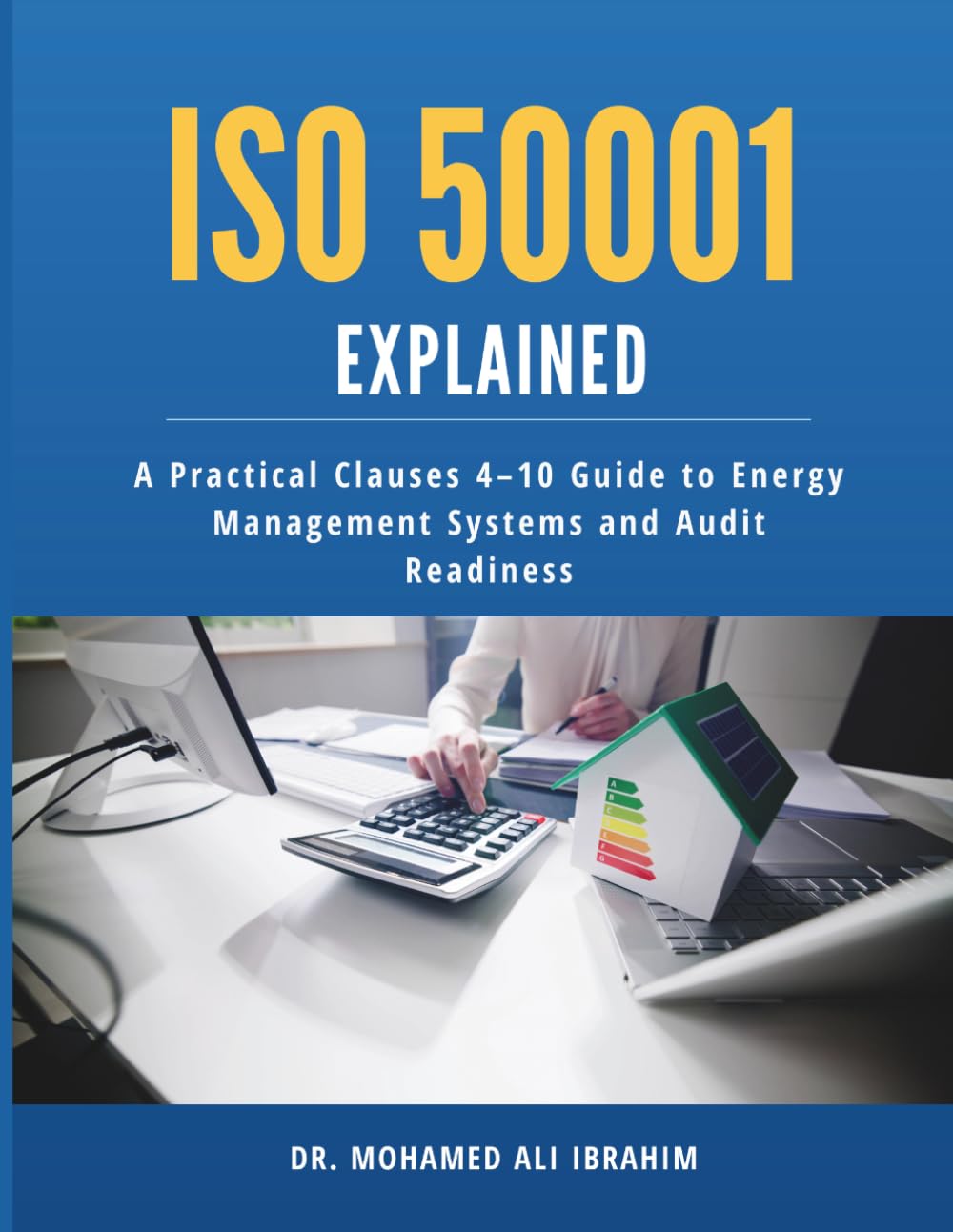 ISO 50001 Explained: A Practical Clauses 4–10 Guide to Energy Management Systems and Audit Readiness (Series 1 ISO 50001 Mastery Series)