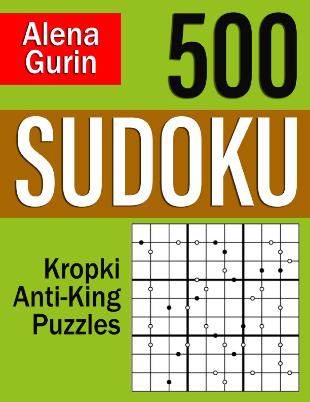 500 Sudoku Kropki Anti-King Puzzles: Sudoku Puzzle Book for Adults with Solutions