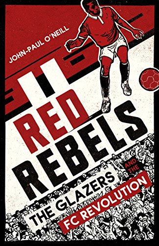 Red Rebels: The Glazers and the FC Revolution Livre PDF Gratuit