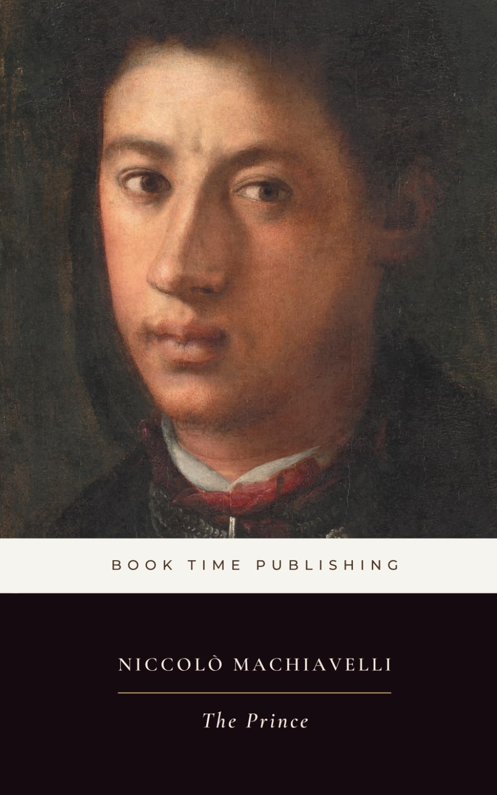 The Prince (Annotated For Modern Readers): A Renaissance Classic of Power, Statecraft, Leadership, War, and Political Survival