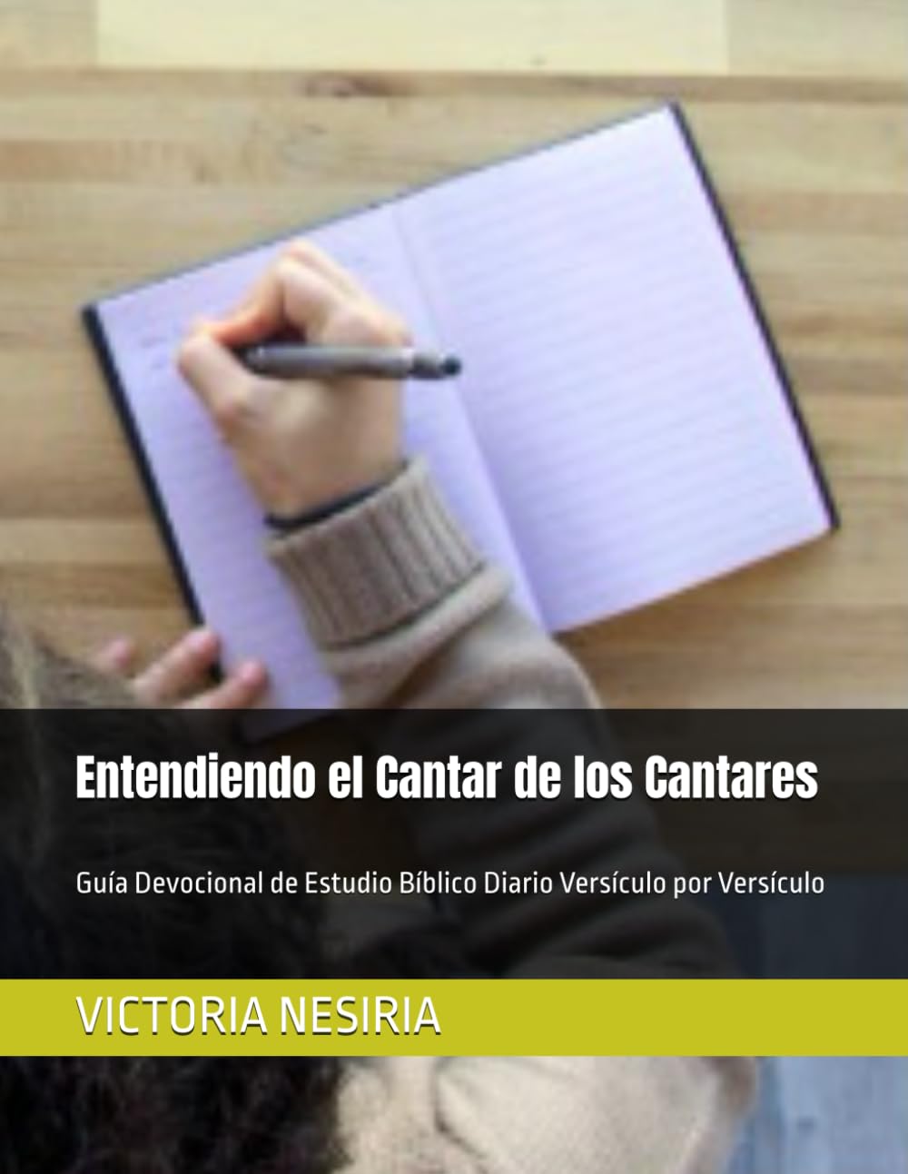 Entendiendo el Cantar de los Cantares: Guía Devocional de Estudio Bíblico Diario Versículo por Versículo (Guía de Estudio Bíblico Devocional Diario: Desde Génesis hasta Apocalipsis)