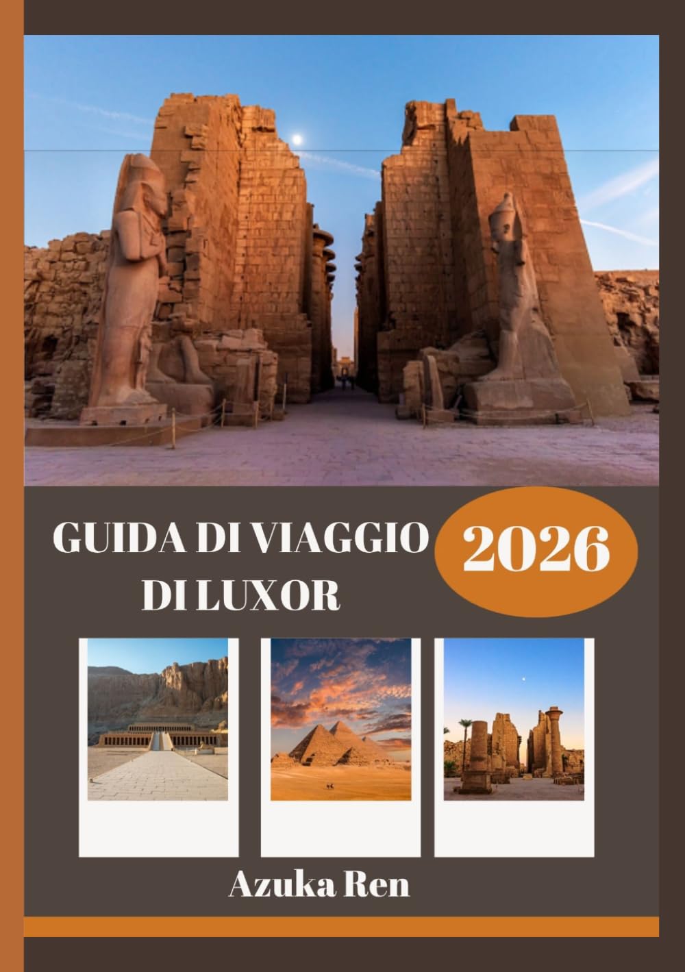 GUIDA DI VIAGGIO DI LUXOR 2026: Storia, cultura e saggezza pratica per il viaggio di una vita.
