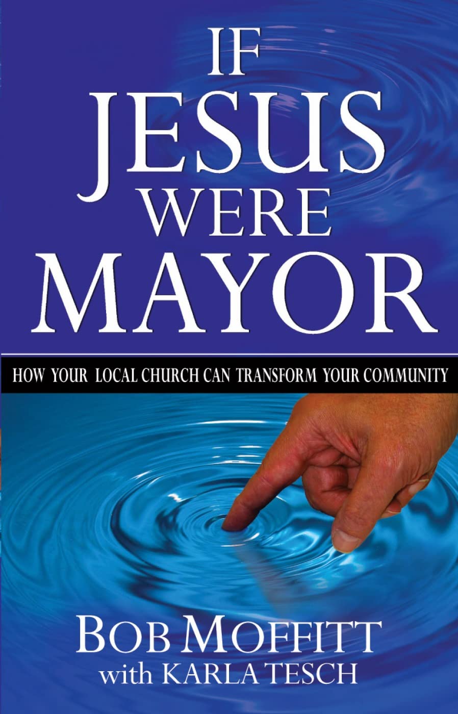 If Jesus Were Mayor: How Your Local Church Can Transform Your Community