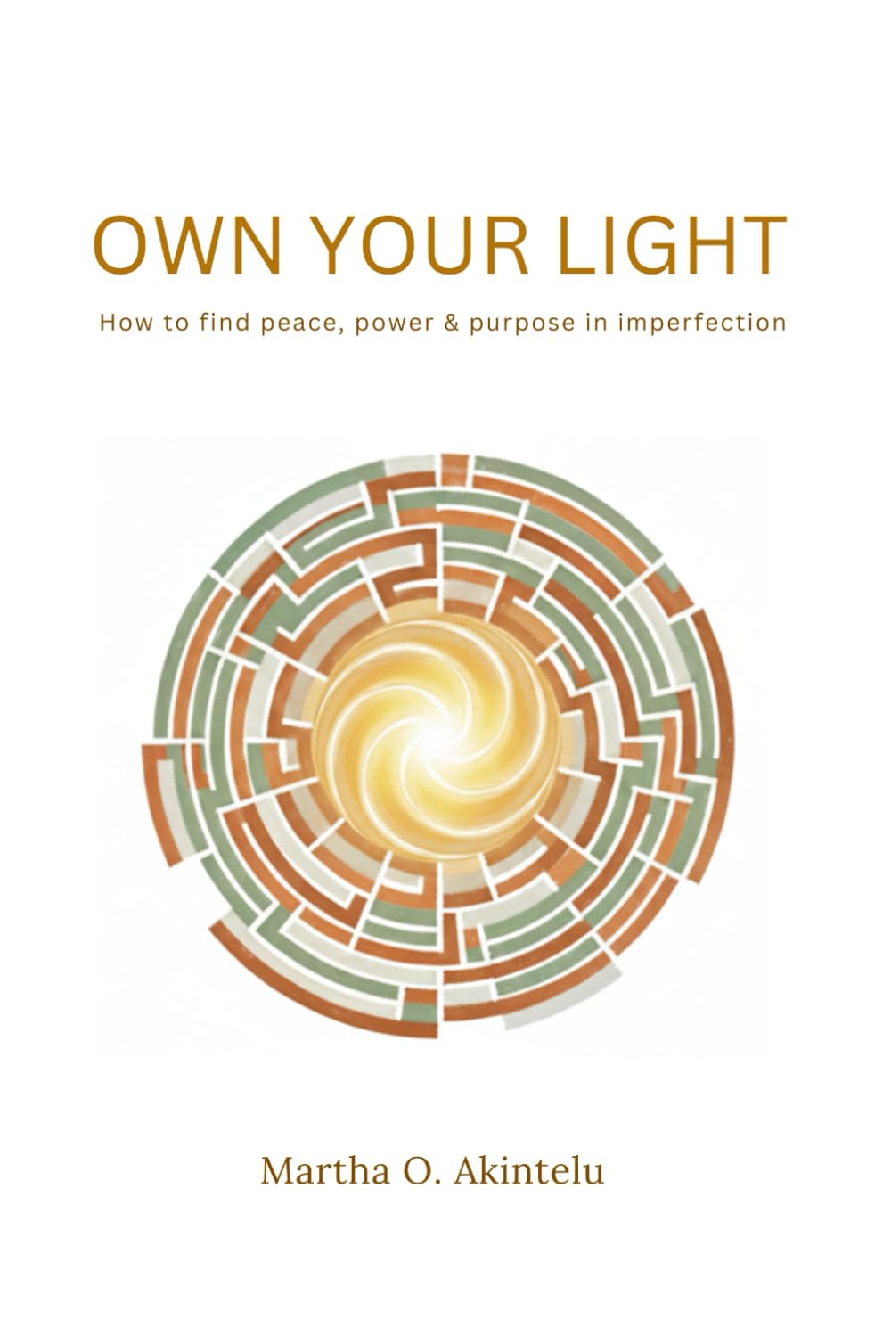 Own Your Light: How to Find Peace, Power and Purpose in Imperfection