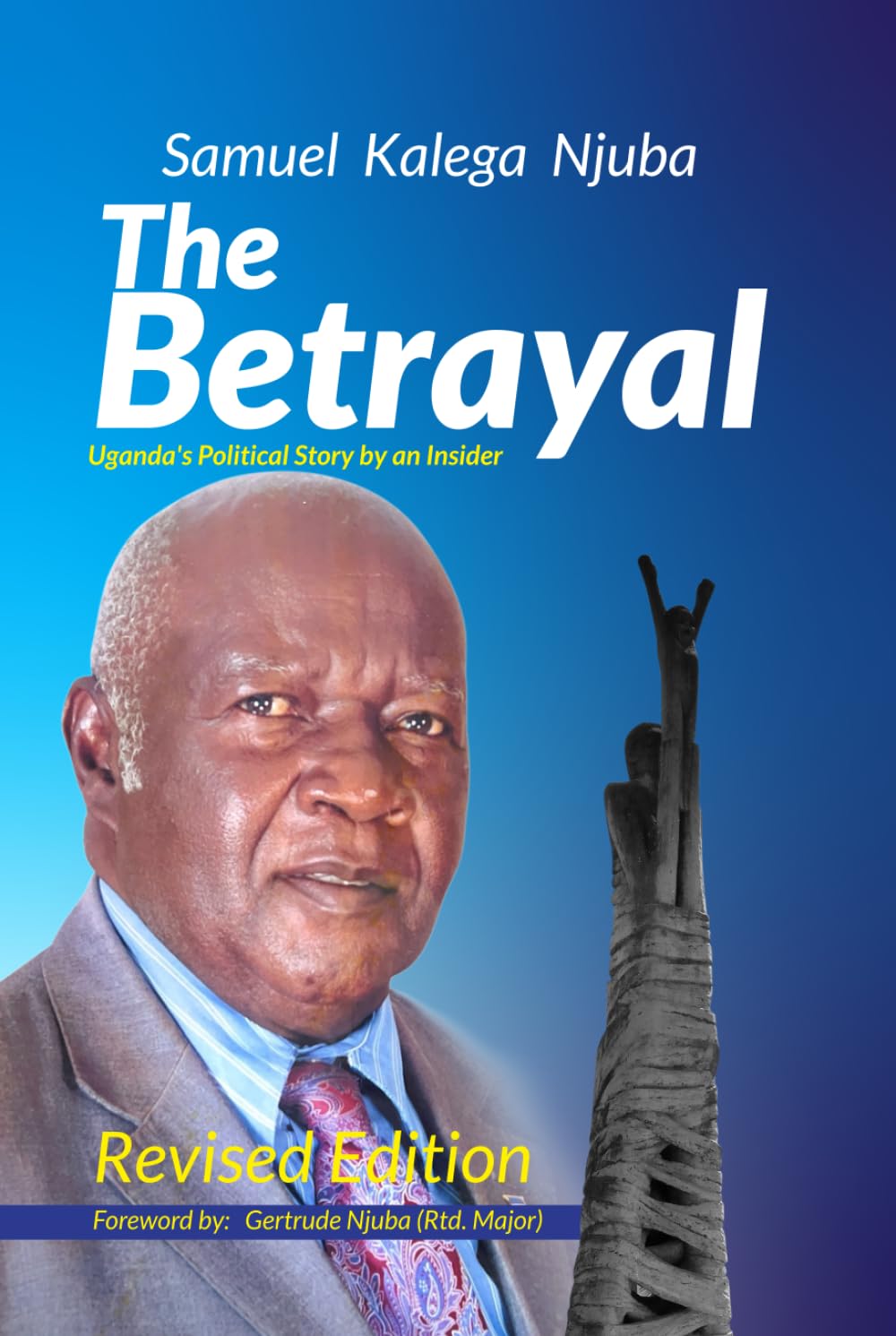 The Betrayal Uganda's Political Story by an Insider Njuba, Samuel