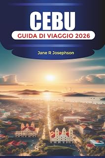 CEBU Guida di viaggio 2026: Esplora le spiagge di sabbia bianca, le cascate e il cibo locale da Cebu City a Moalboal e Oslob (Italian Edition)