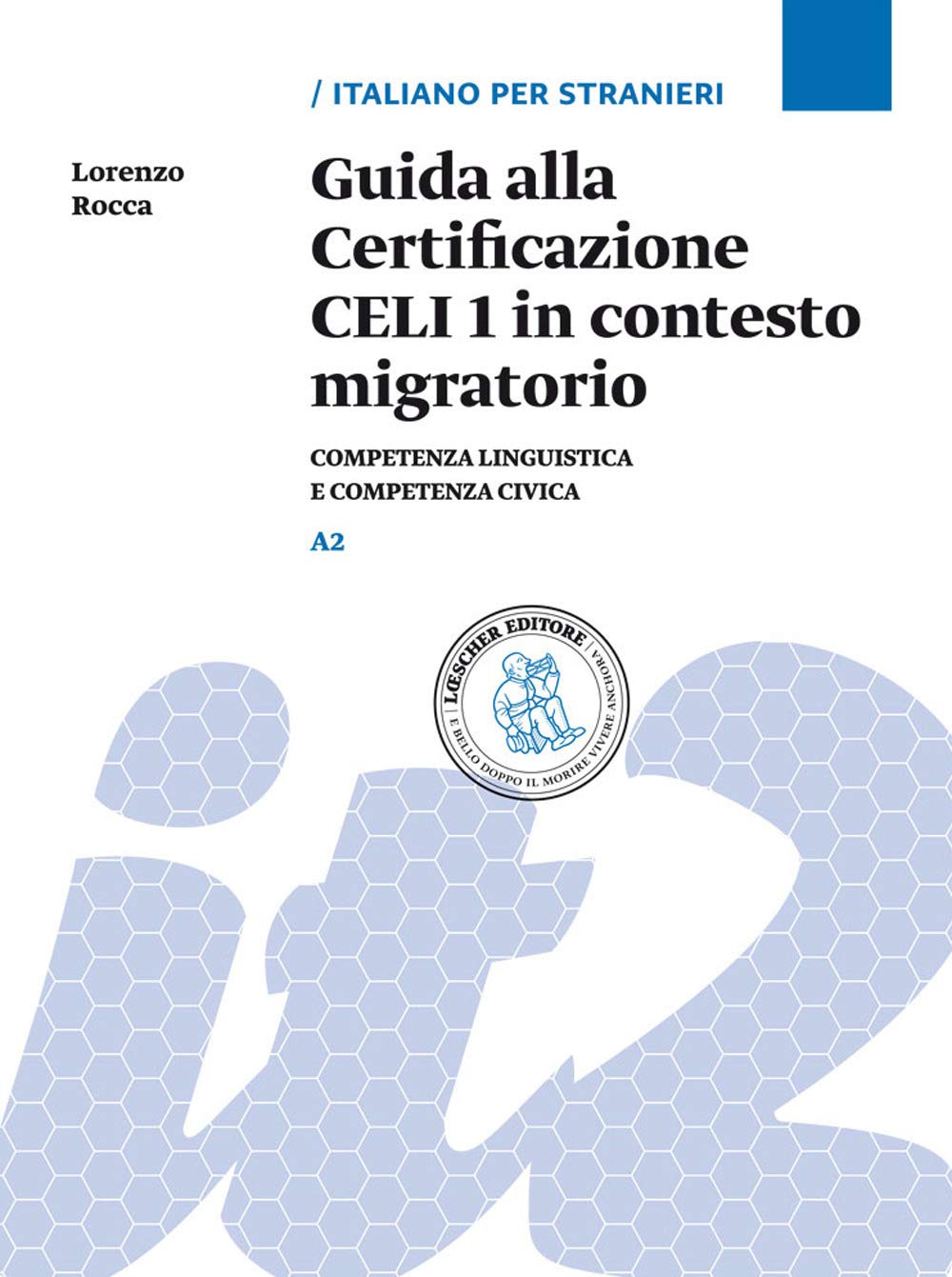 Guida Alla Certificazione Celi 1 In Contesto Migratorio. Competenza Linguistica E Competenza Civica. Livello A2 - 4