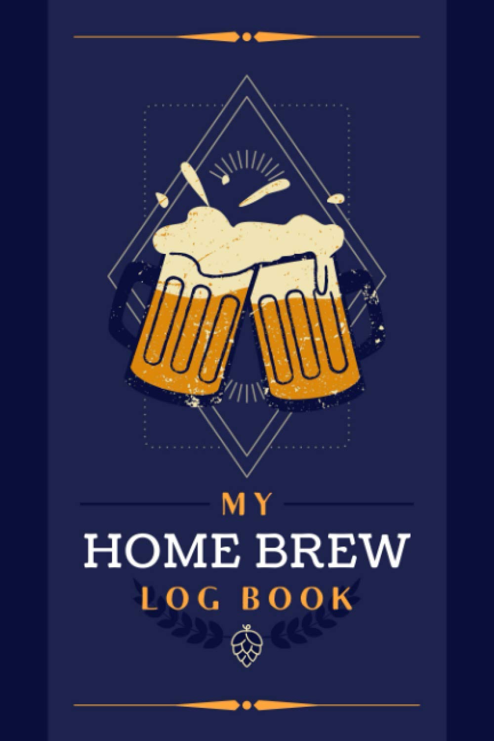My Home Brew Log Book: A Beer Recipe Journal to Track & Document Ingredients, Process Notes, Results & Other Info | Recipe Organizer Notebook for Homebrewers & Beer Lovers