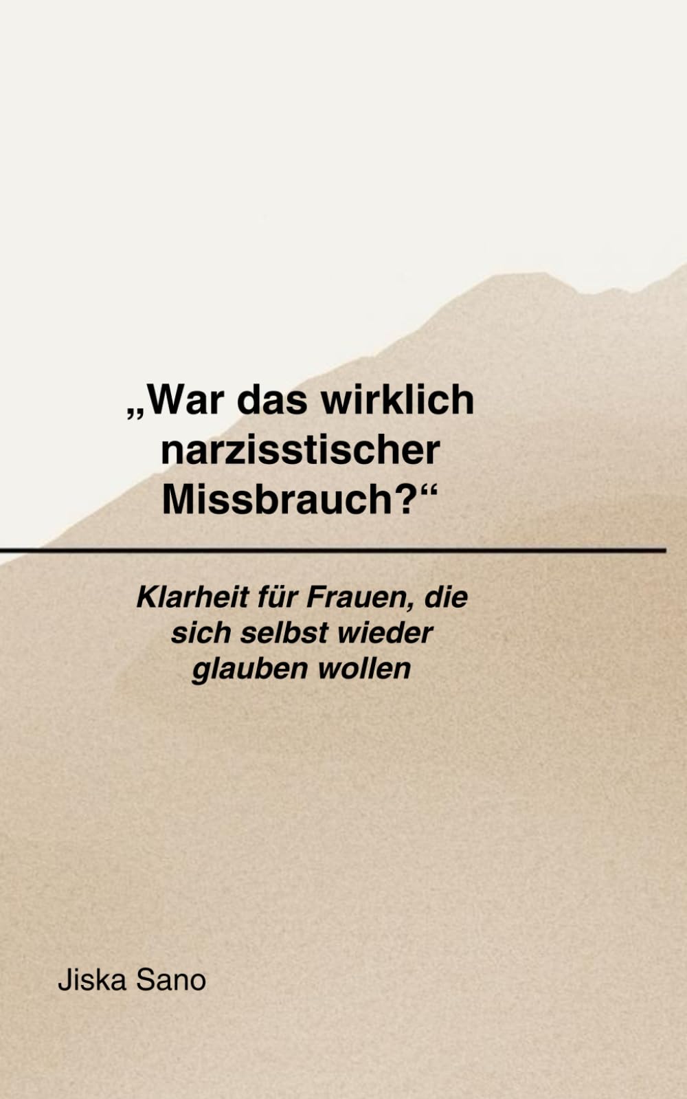 „War das wirklich narzisstischer Missbrauch?“: Klarheit für Frauen, die sich selbst wieder glauben wollen: 1 (Klarheit nach destruktiven Beziehungen)