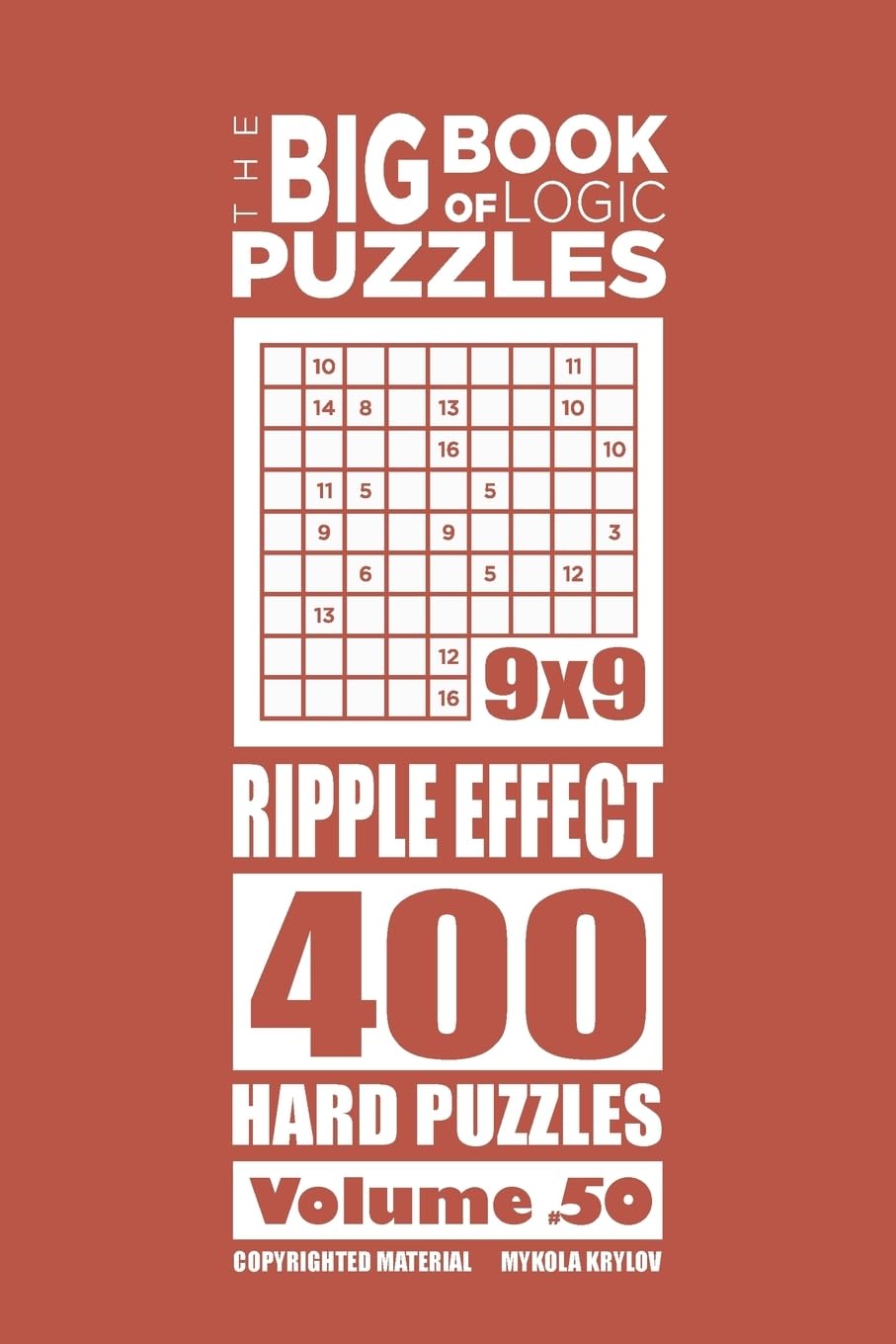 The Big Book of Logic Puzzles - Ripple Effect 400 Hard (Volume 50)