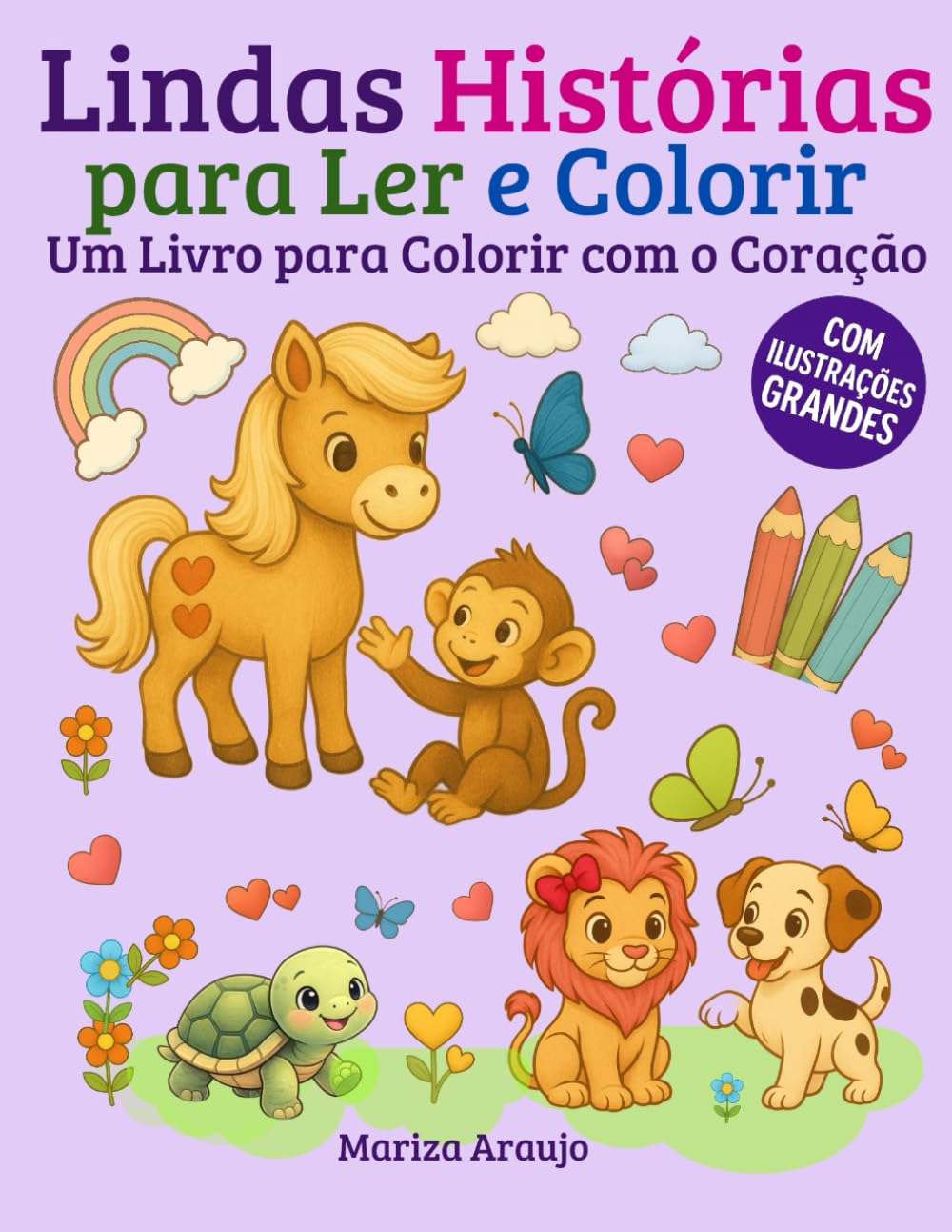 Lindas Histórias para Ler e Colorir: Um Livro para Colorir com o Coração