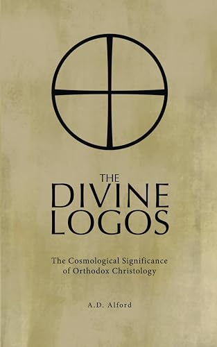 The Divine Logos: The Cosmological Significance of Orthodox Christology
