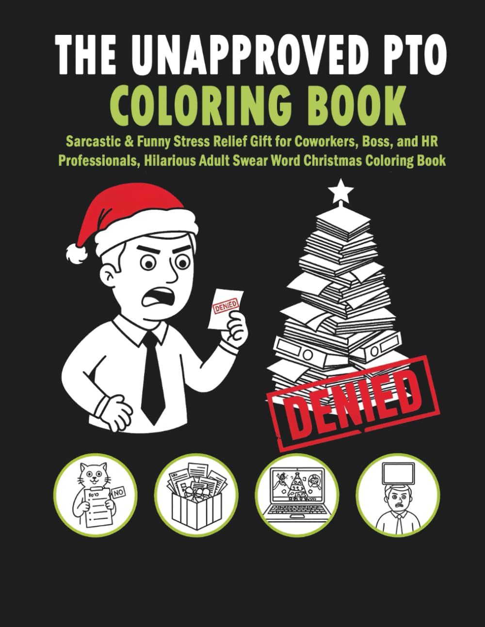 The Unapproved PTO Coloring Book: Sarcastic & Funny Stress Relief Gift for Coworkers, Boss, and HR Professionals | Hilarious Adult Swear Word Christmas Coloring Book