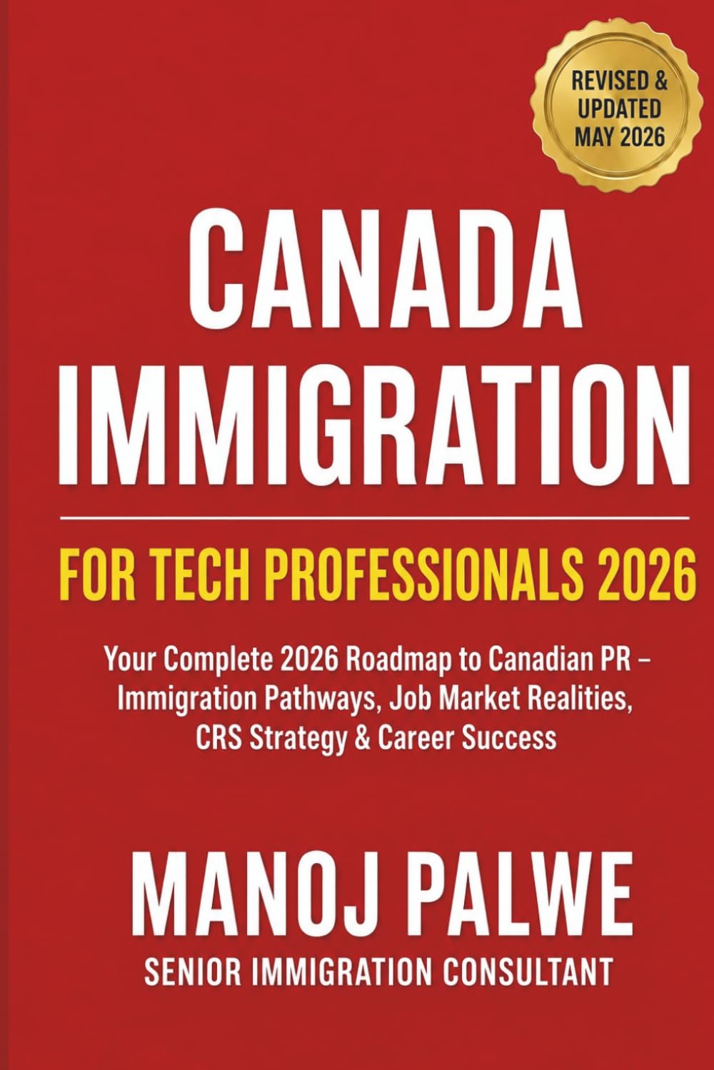 Canadian Immigration for Tech Professionals 2026 updated on 09-May-26: A Comprehensive Guide to Immigration Pathways, Job Market Realities, and Career Success