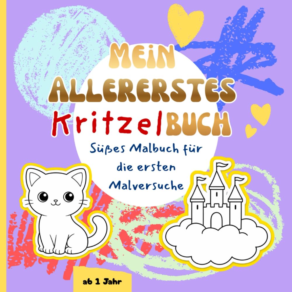 Mein allererstes Kritzelbuch: Süßes Malbuch für die ersten Malversuche | Große und einfache Motive | Fördert Kreativität und Motorik (Liebevolle Kindermalbücher)