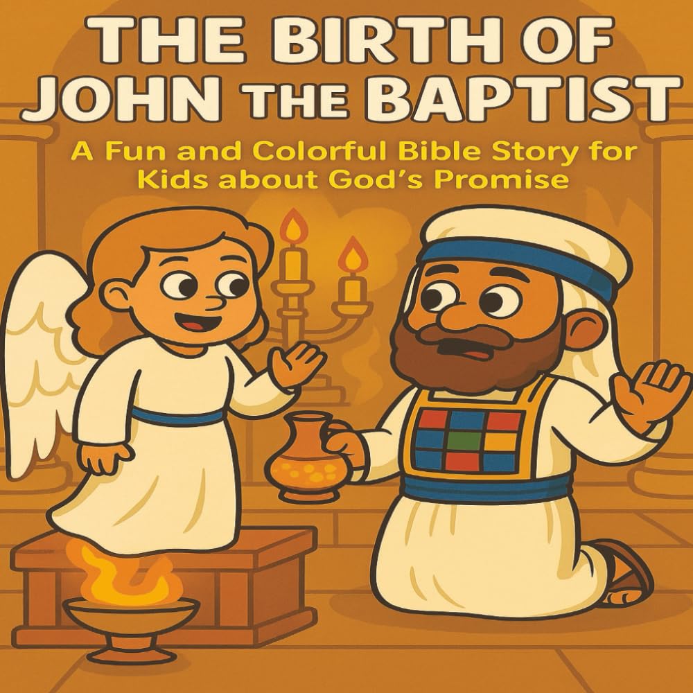 The Birth of John the Baptist: Fun and Colorful Bible Story for Kids about God’s Promise and Faithfulness