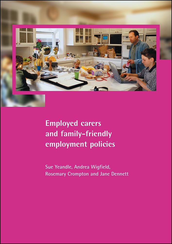 Employed carers and family-friendly employment policies (Family and Work series)