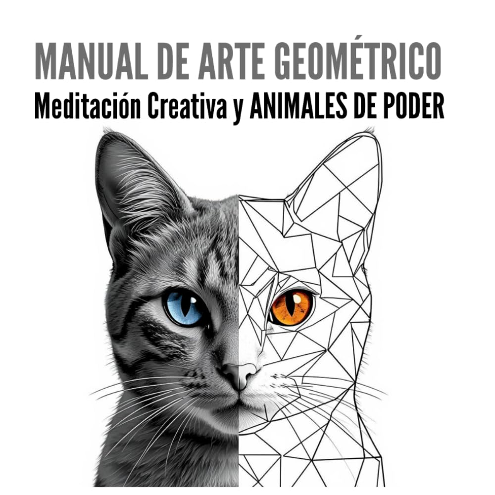 Manual de Arte Geométrico: Meditación Creativa y Animales de Poder: 12 Diseños Poligonales de Geometría Sagrada y Dualidad Energética. Arte Terapia de ... el Alivio del Estrés y la Meditación.