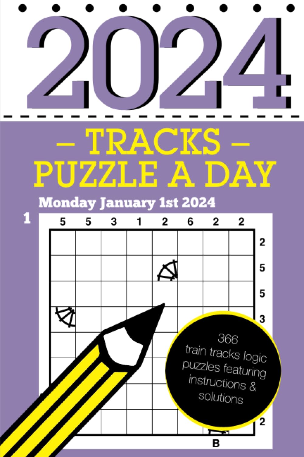 Tracks Puzzle a Day 2024: 366 daily train tracks logic puzzles