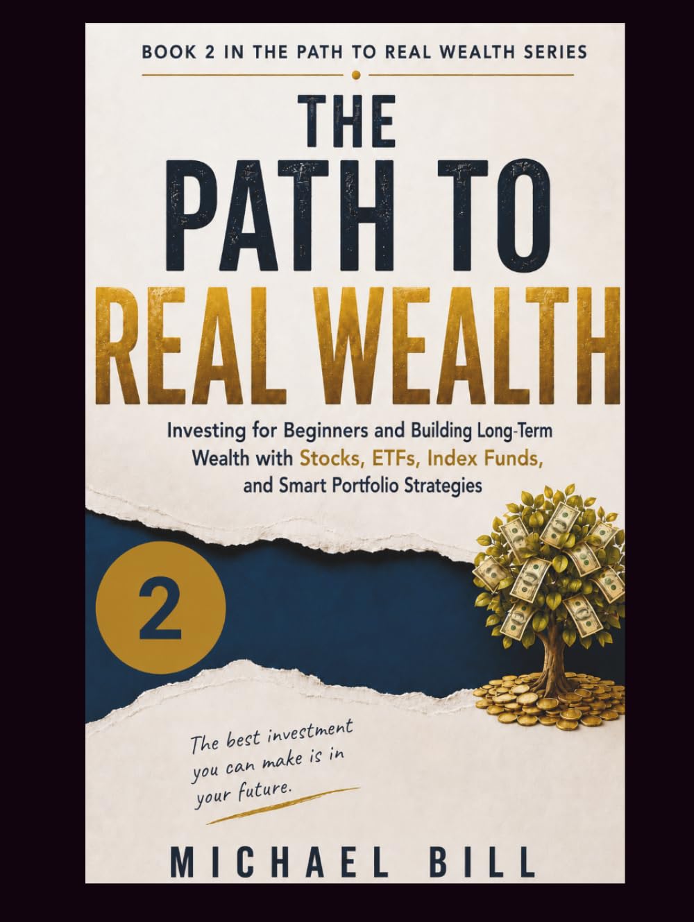 The Path To Real Wealth: Investing for Beginners and Building Long-Term Wealth with Stocks, ETFs, Index Funds, and Smart Portfolio Strategies (The Path to Real Wealth Series)
