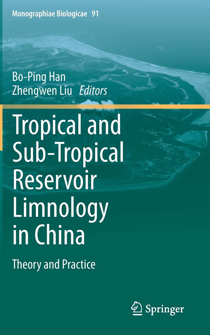 Tropical and Sub-Tropical Reservoir Limnology in China: Theory and practice: 91 (Monographiae Biologicae)