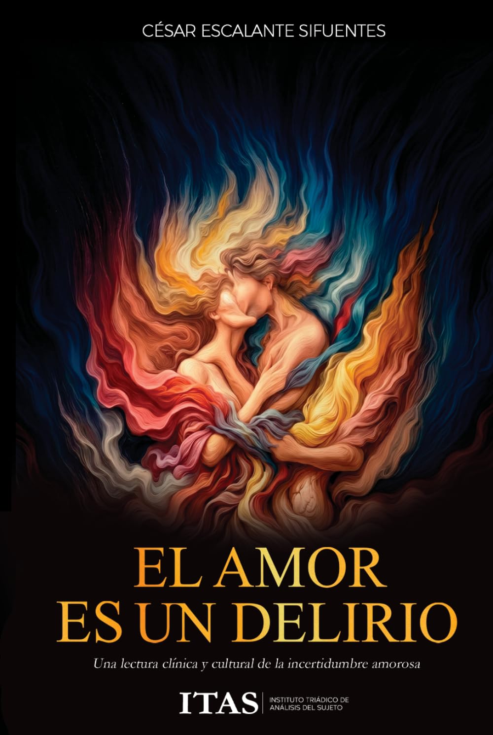 El amor es un delirio: Una lectura clínica y cultural de la incertidumbre amorosa (Spanish Edition)      Hardcover – March 27, 2026