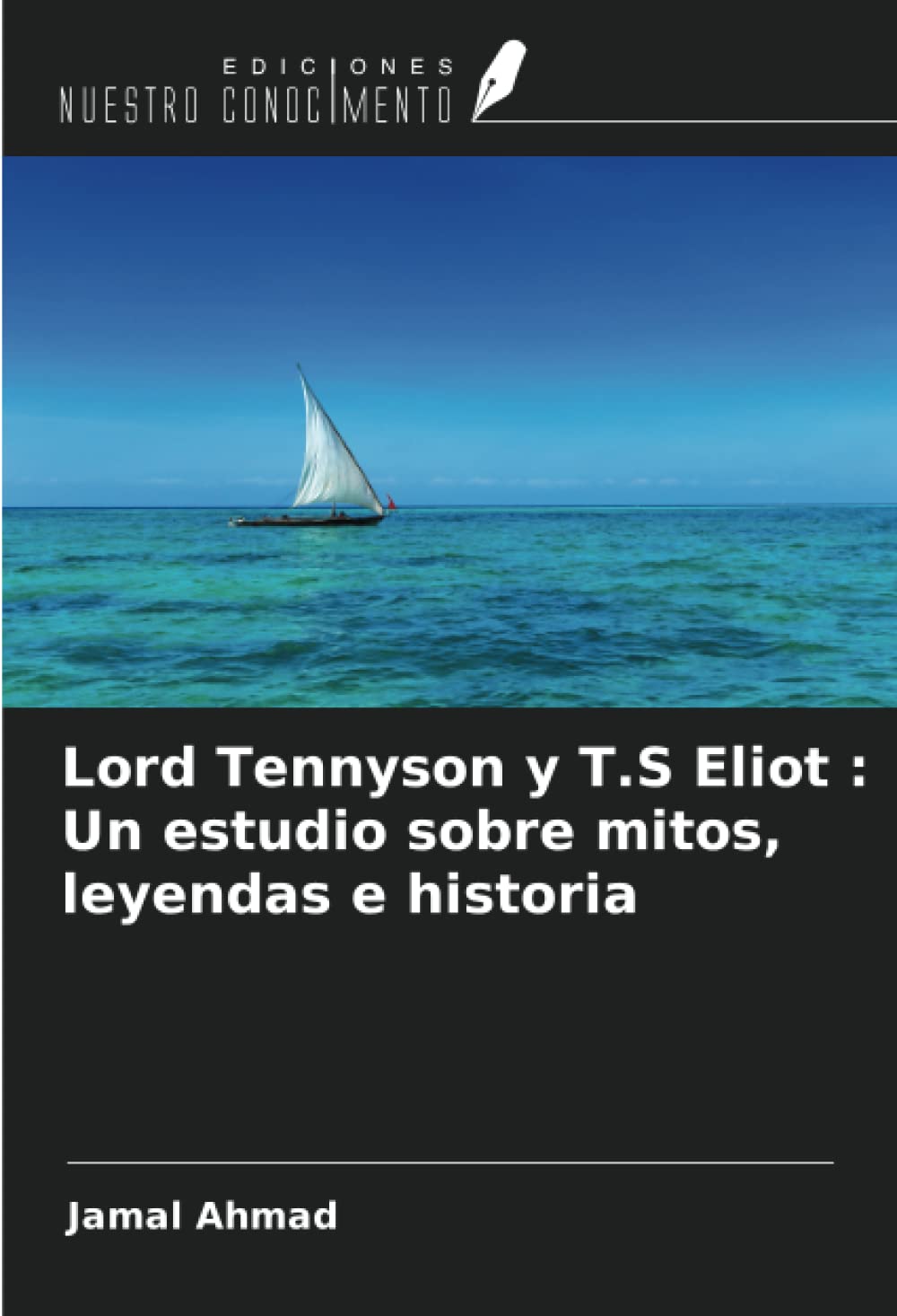 Lord Tennyson y T.S Eliot : Un estudio sobre mitos, leyendas e historia (Spanish Edition)