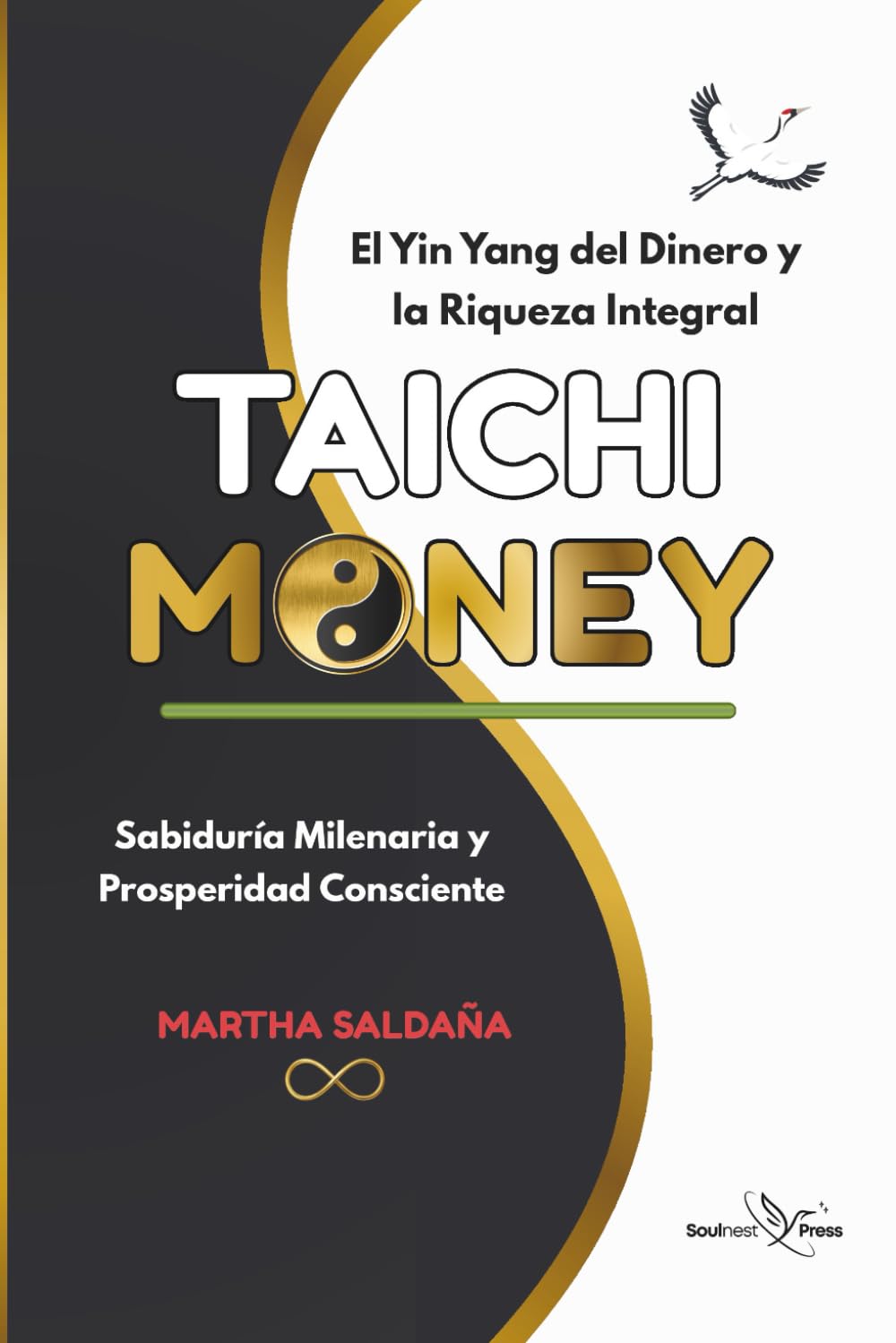 TAICHI MONEY: Sabiduría Milenaria para activar Mentalidad Millonaria, Prosperidad Consciente, Riqueza Integral y Felicidad Duradera (Spanish Edition) (Colección Vivir Taichi)