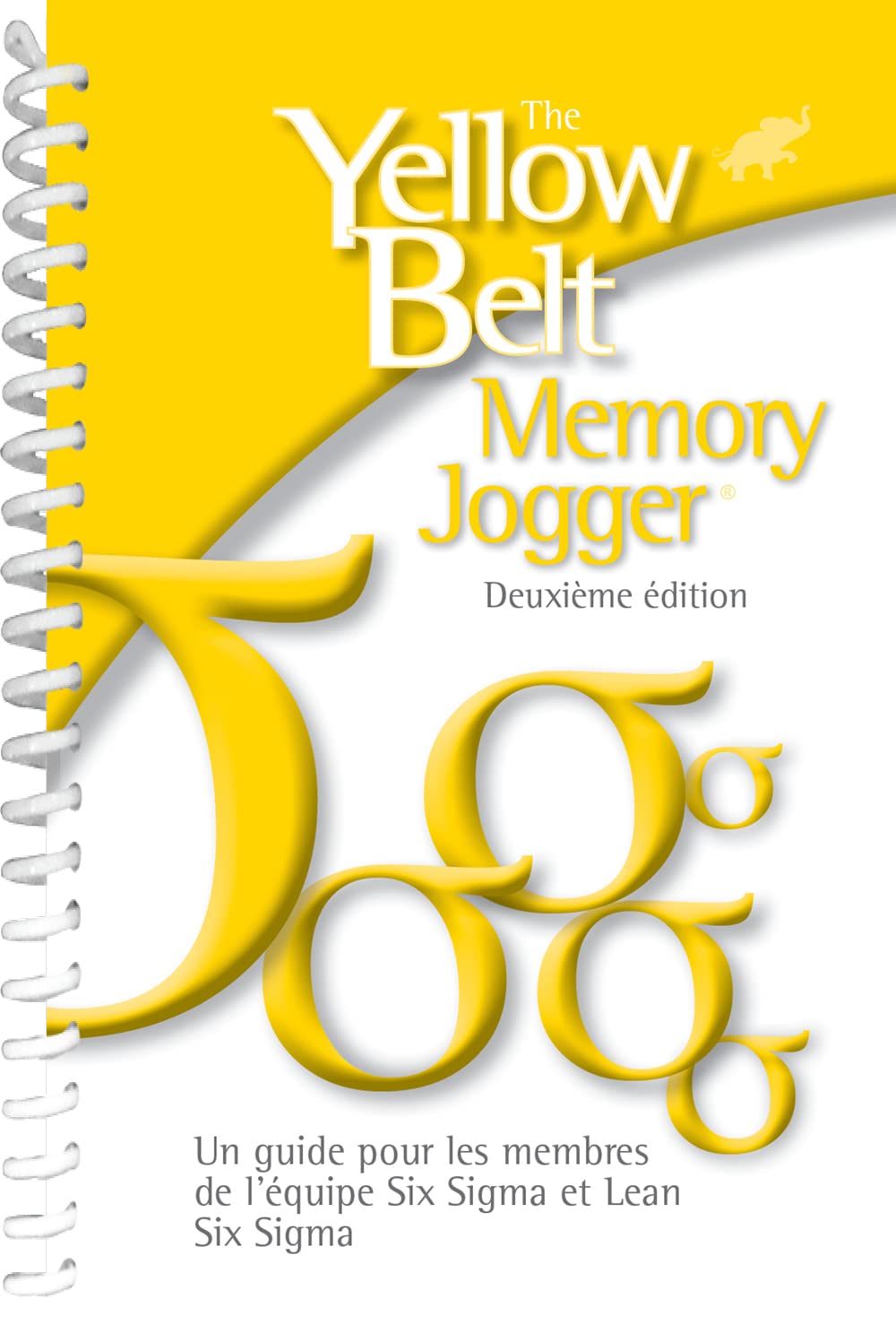 The Yellow Belt Memory Jogger (Second Edition) Joseph T. Basala, GOAL