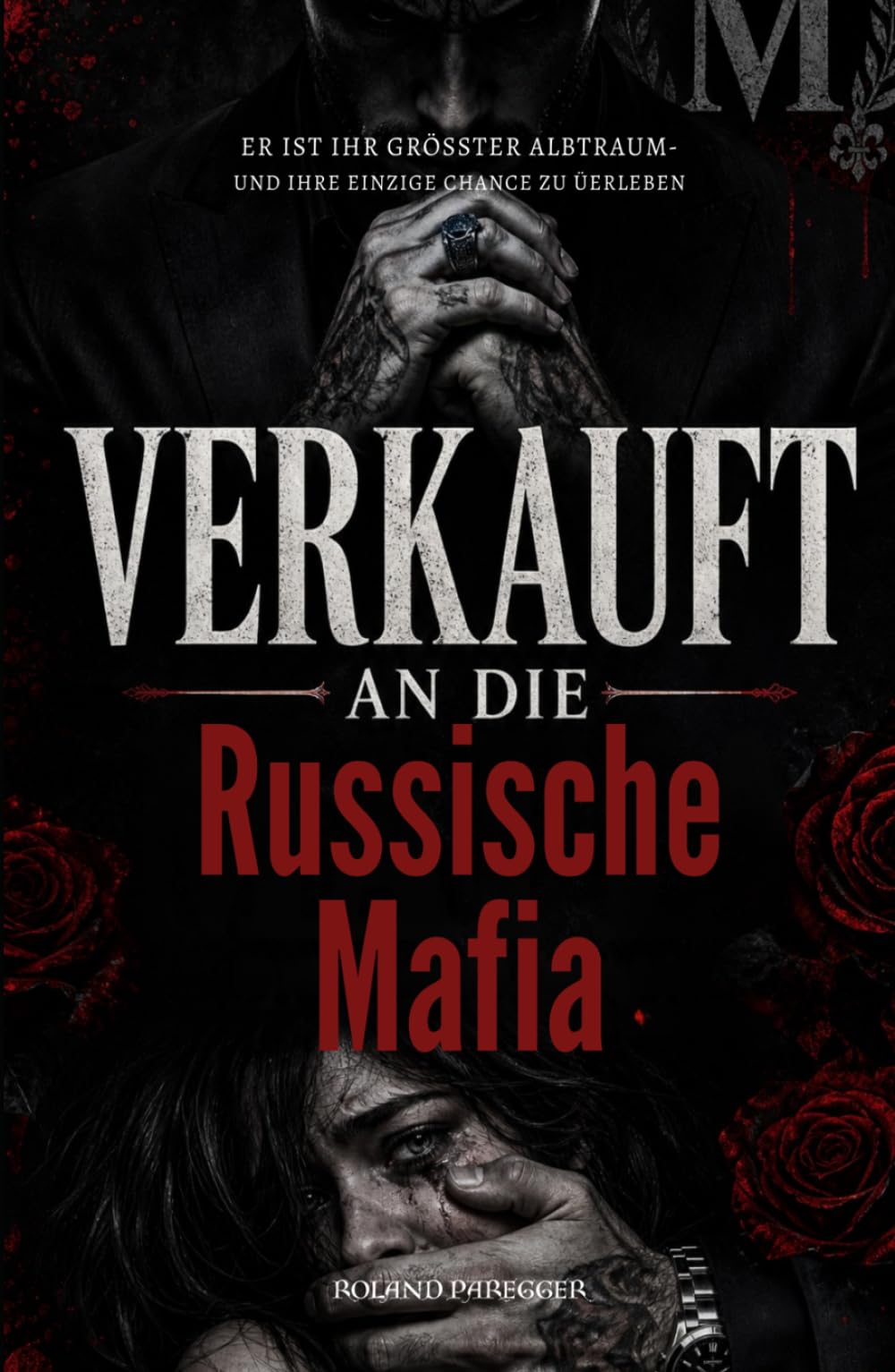 VERKAUFT AN DIE RUSSISCHE MAFIA - Er ist ihr grösster Albtraum....und ihre einzige Chance zu überleben
