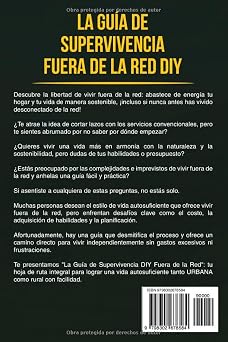 LA GUÍA DE SUPERVIVENCIA FUERA DE LA RED DIY: Tus Soluciones sin Complicaciones para la Vida Autosuficiente y Energías Renovables