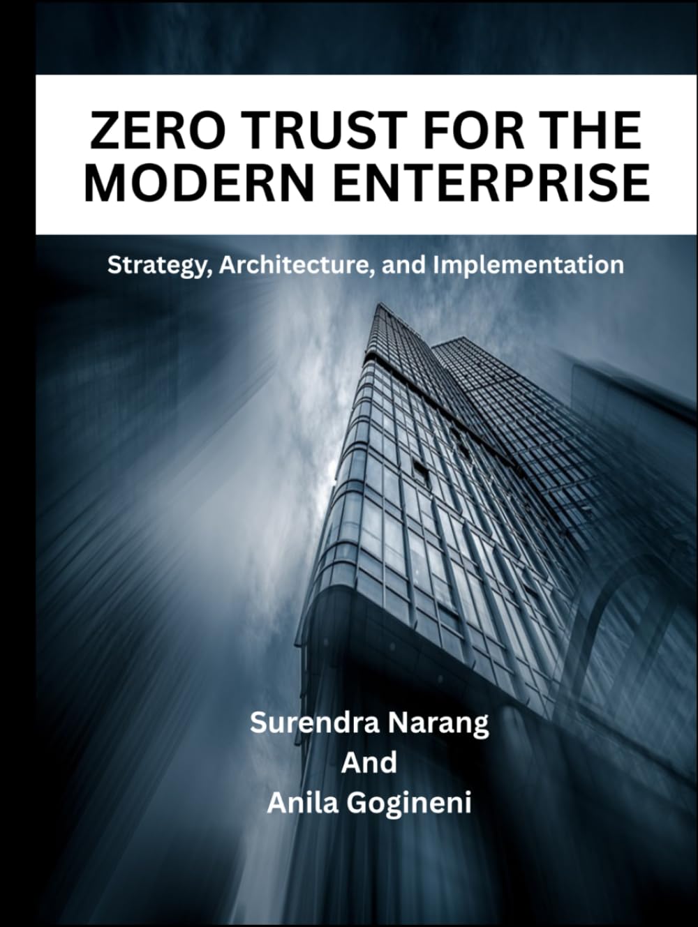 Zero Trust For The Modern Enterprise: Strategy, Architecture, and Implementation