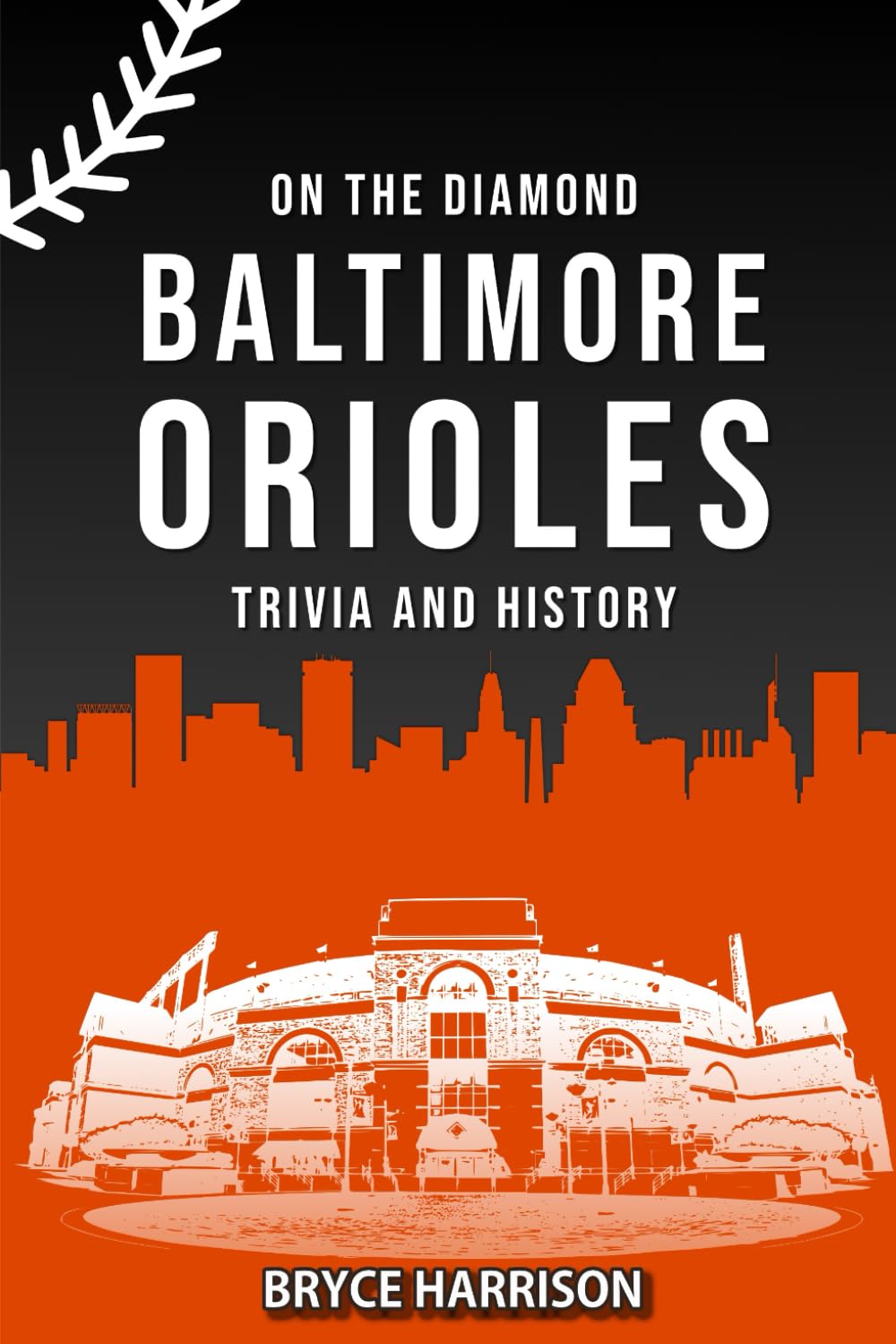 On the Diamond: Baltimore Orioles: Trivia and History