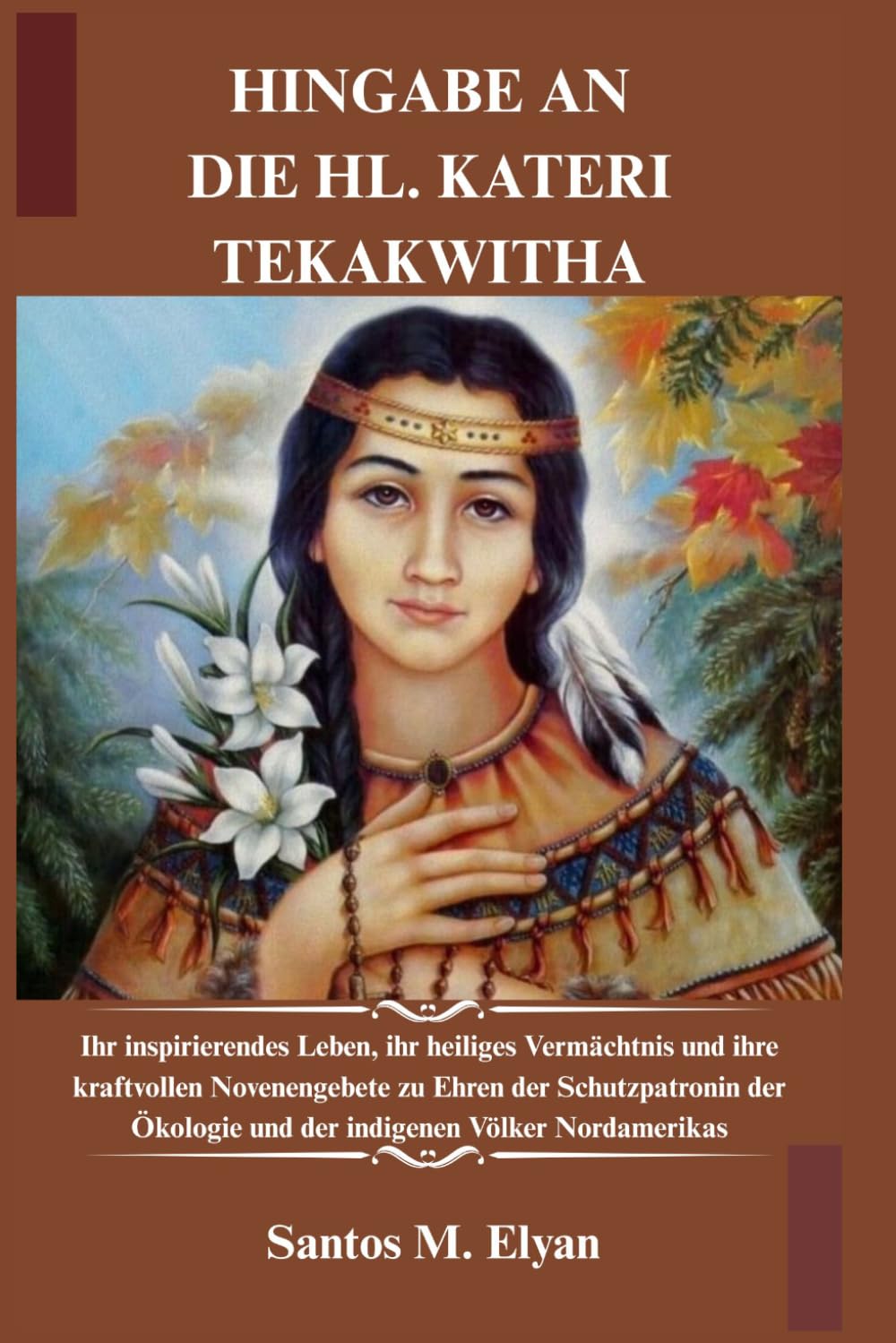 HINGABE AN DIE HL. KATERI TEKAKWITHA