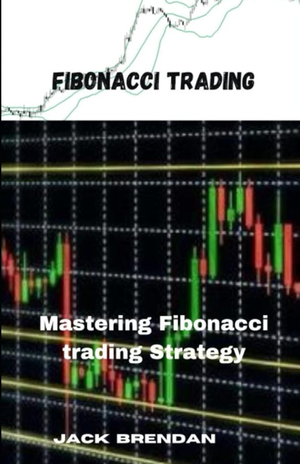 Amazon.com: Fibonacci trading: Mastering Fibonacci trading Strategy ...