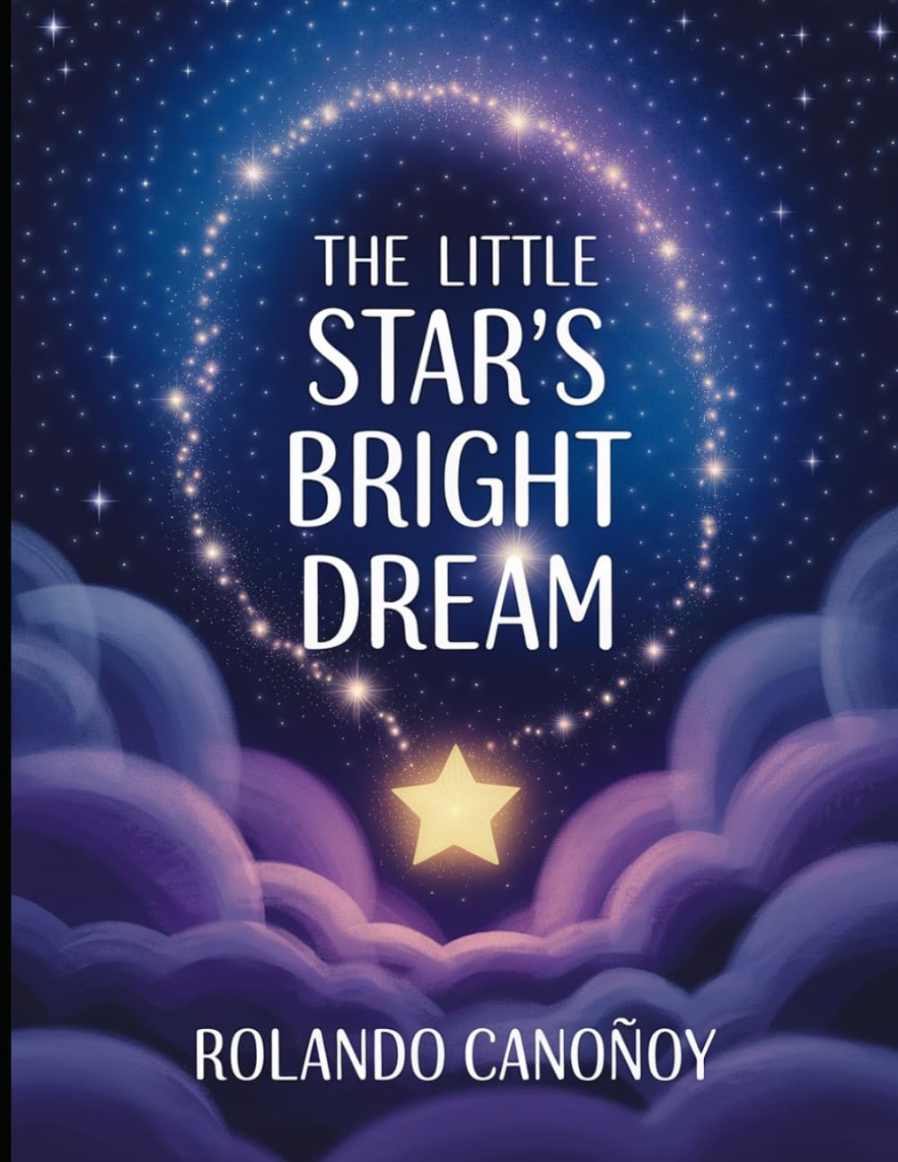 The Little Star's Bright Dream: A Magical Tale of Courage and Self -Belief for Children