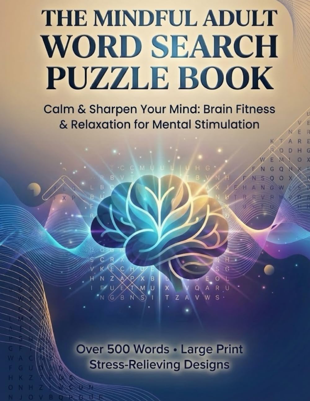 The Mindful Adult Word Search Puzzle Book: Relaxing Brain Games to Improve Focus, Reduce Stress, and Boost Mental Clarity