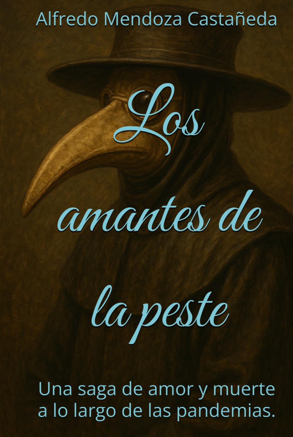 Los amantes de la peste: Una saga de amor y muerte a lo largo de las pandemias.