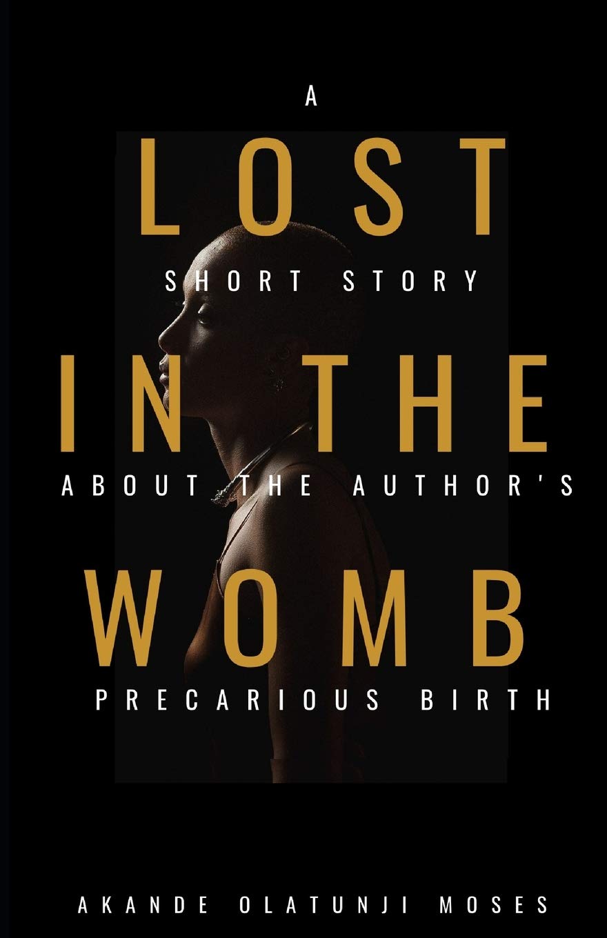 Lost in the Womb: A short story about the author's precarious birth