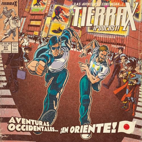 Tierra X #61: Aventuras Occidentales en Oriente