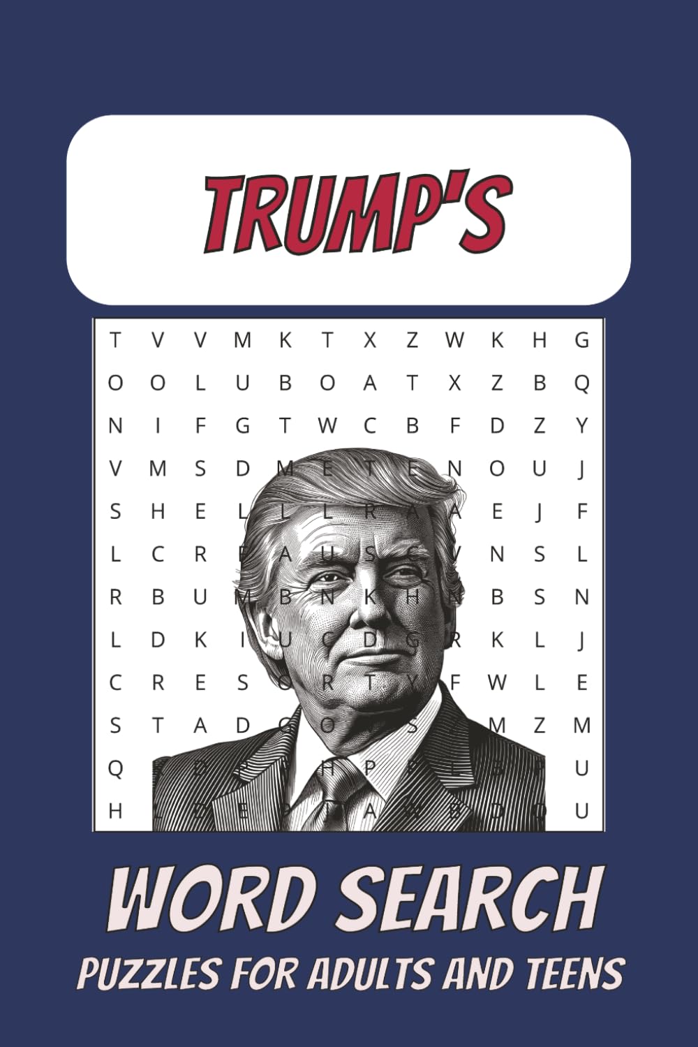 Trumps Word Search Puzzle Book: Word Searches with Easy to Read Print about Trump, Politics, and current events | 6x9 inches , 110 pages | +50 Puzzles ... Gift for Vacations, Holidays and Birthdays
