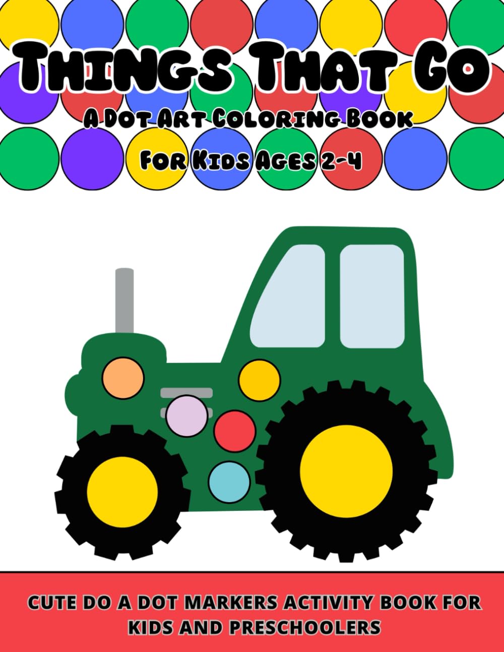 Things That Go Do a Dot Coloring Book