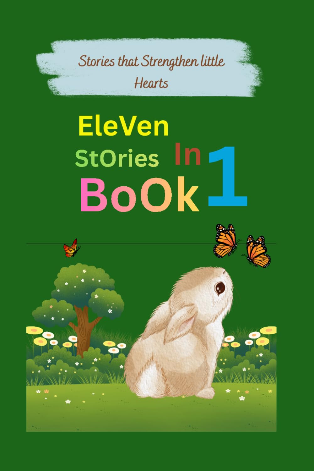stories that strengthen little hearts: Eleven Stories to Grow Kindness, Build Confidence, and Teach Children to Trust Wisely – Lessons in Life and Friendship.