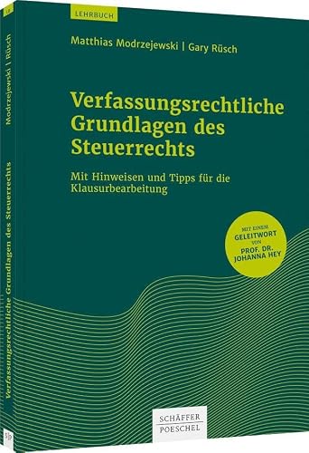 Verfassungsrechtliche Grundlagen des Steuerrechts: Mit Hinweisen und Tipps für die Klausurbearbeitung