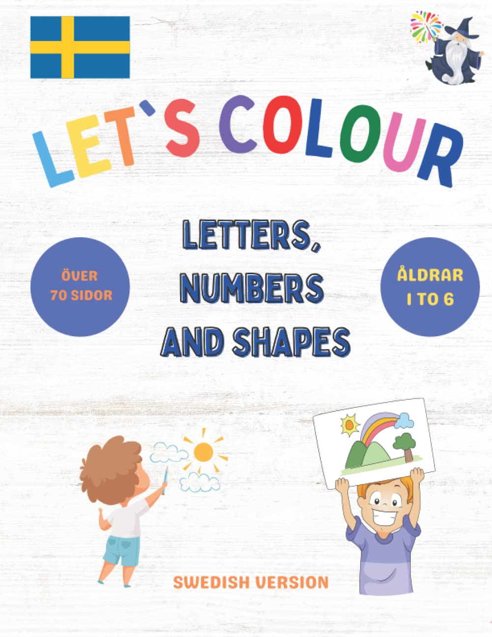 Let's Colour: Colour and Learn Numbers, Colours and Shapes! Colouring Book for kids | Swedish Edition: Learn Swedish | Colouring Book for Toddlers ... Kids | Learning by Playing | Activity Book