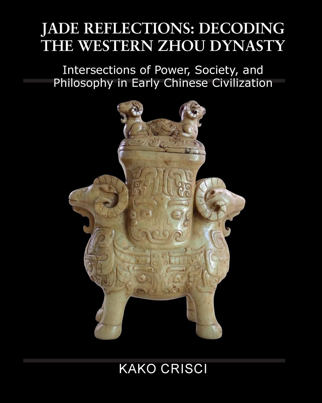 JADE REFLECTIONS:DECODING THE WESTERN ZHOU DYNASTY: Intersections of Power, Society, and Philosophy in Early Chinese Civilization