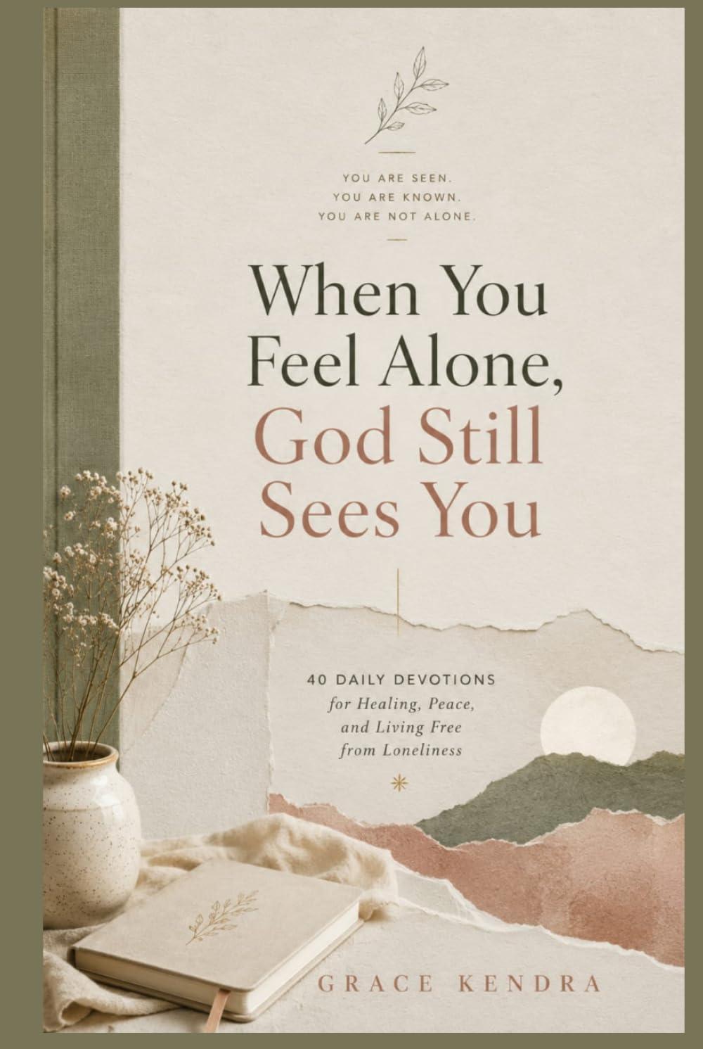 When You Feel Alone, God Still Sees You: 40 Daily Devotions for Healing, Peace, and Living Free from Loneliness