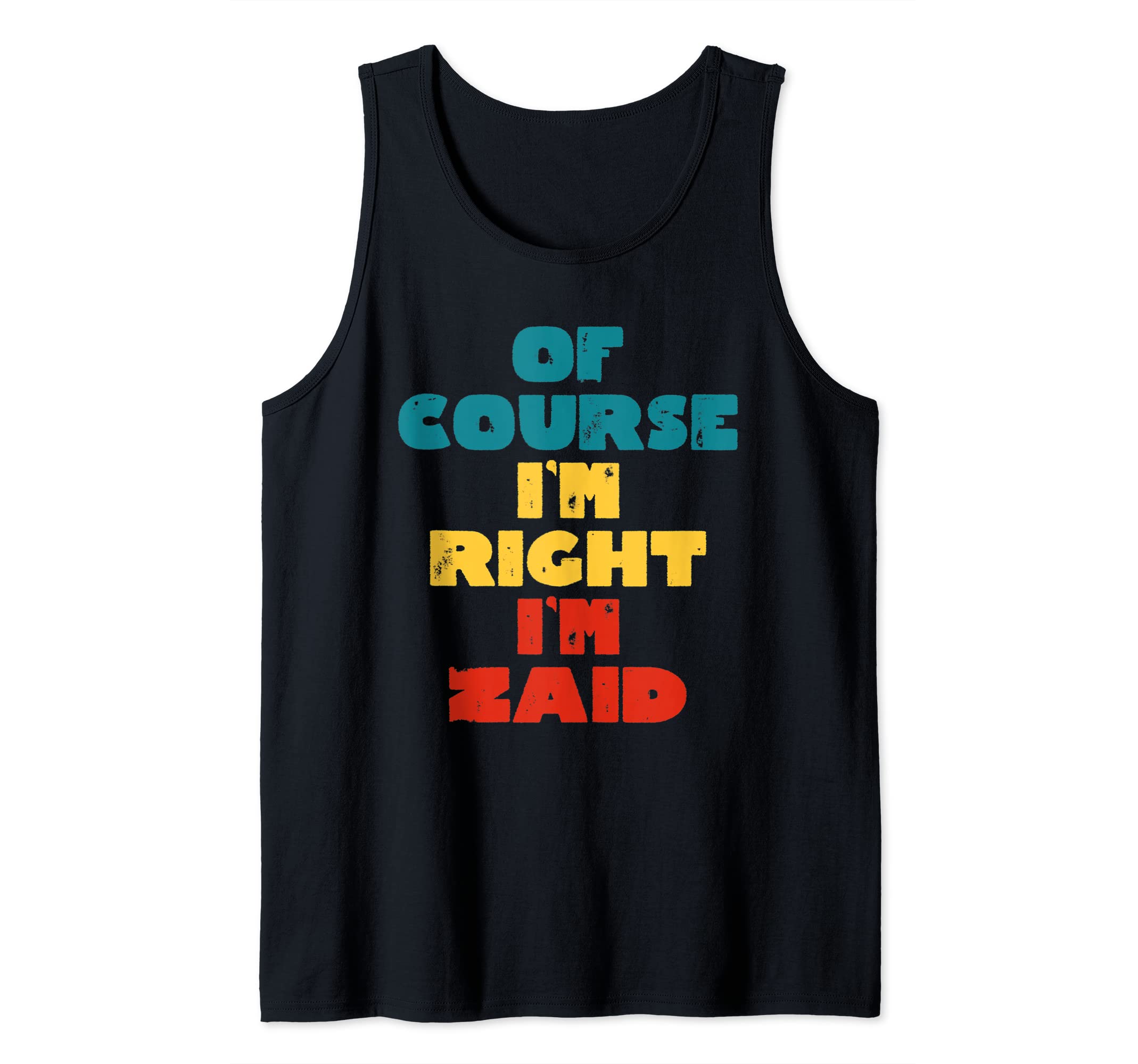Mens Of Course I'm Right I'm Zaid Funny Zaid Name Tank Top