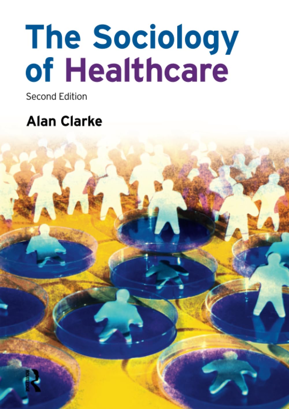 The Sociology of Healthcare,Prof Alan Clarke