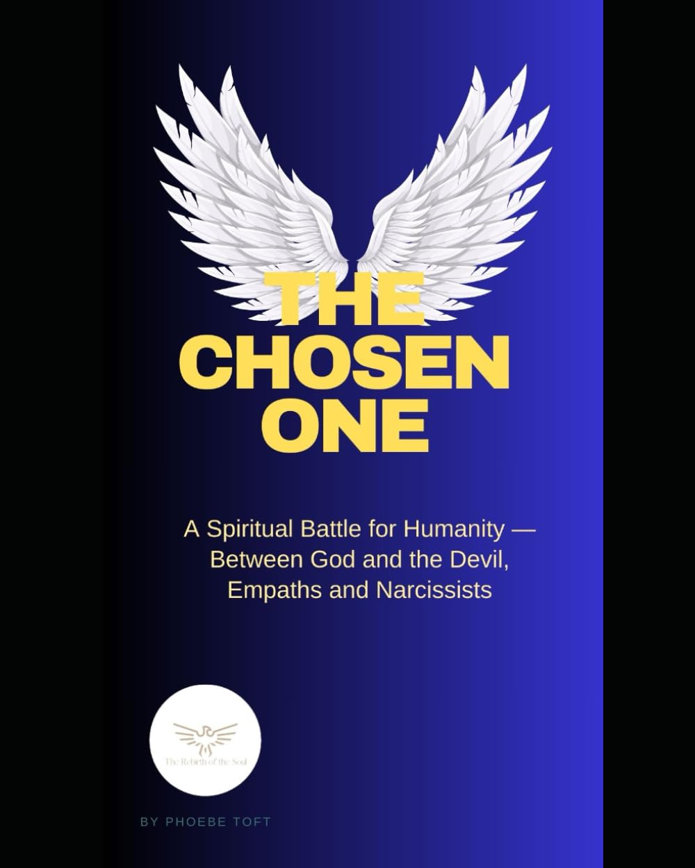 The Chosen One: A spiritual Battle for Humanity – Between God and the Devil. Empaths and Narcissists